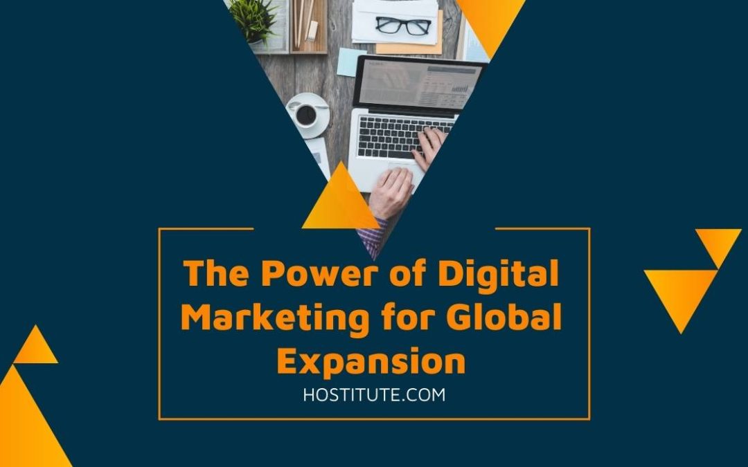 The Power of Digital Marketing for Global Expansion