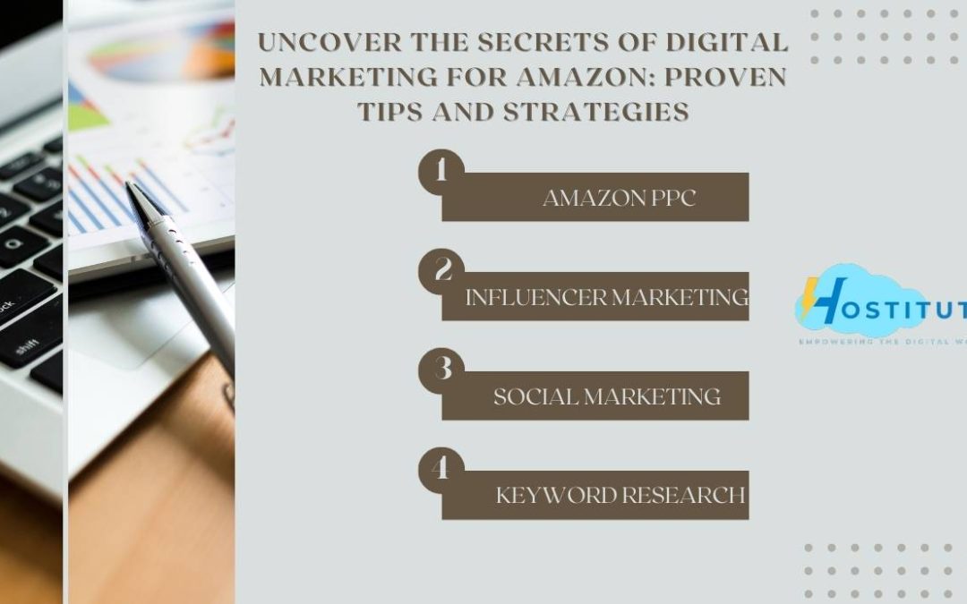 Uncover the Secrets of Digital Marketing for Amazon Proven Tips and Strategies